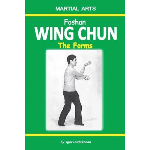 Foshan Wing Chun - The Forms - Paperback