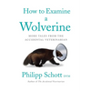 How to Examine a Wolverine: More Tales from the Accidental Veterinarian - Paperback