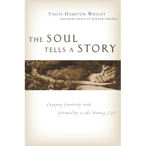 The Soul Tells a Story: Engaging Creativity with Spirituality in the Writing Life - Paperback
