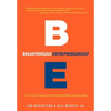 Breakthrough Entrepreneurship: The Proven Framework for Building Brilliant New Ventures - Hardcover