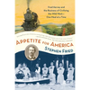 Appetite for America: Fred Harvey and the Business of Civilizing the Wild West--One Meal at a Time - Paperback