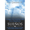 Cómo Interpretar Tus Propios Sueños: En 5 Pasos Descubre El Mensaje de Tus Sueños Para Que Consigas Una Mayor Felicidad - Paperback