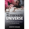 My Alternate Universe: Anxiety, Autism, and Adventure in a Parallel Reality - Paperback