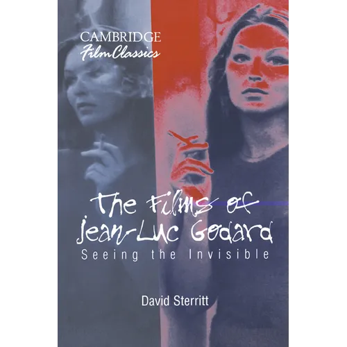 The Films of Jean-Luc Godard: Seeing the Invisible - Paperback