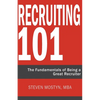 Recruiting 101: The Fundamentals of Being a Great Recruiter - Paperback