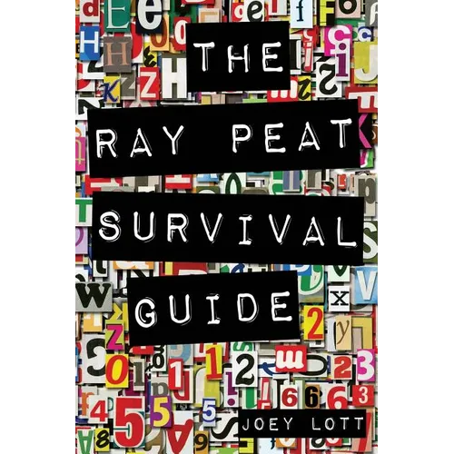 The Ray Peat Survival Guide: Understanding, Using, and Realistically Applying the Dietary Ideas of Dr. Ray Peat - Paperback