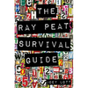 The Ray Peat Survival Guide: Understanding, Using, and Realistically Applying the Dietary Ideas of Dr. Ray Peat - Paperback