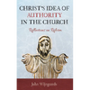 Christ's Idea of Authority in the Church: Reflections on Reform - Paperback