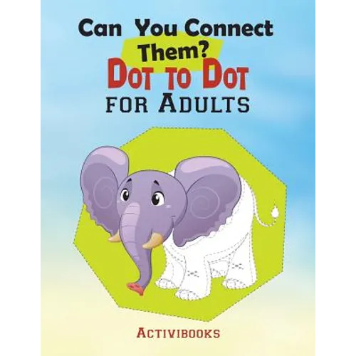 Can You Connect Them? Dot to Dot for Adults - Paperback