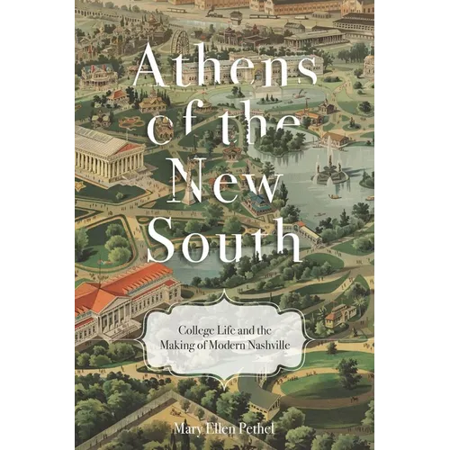 Athens of the New South: College Life and the Making of Modern Nashville - Paperback