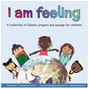 I am feeling: A collection of Islamic prayers and sayings for children - Paperback