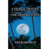 A Tropical Frontier: The Deep Blue Sea - Paperback