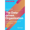 The Data-Driven Organization: Using Data for the Success of Your Company - Hardcover