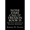 None Dare Call It Treason Book 15: The Anti-American United Nations! - Paperback