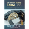 The Spirit Behind Badge 145: A Personal Walk and Devotional with a Law Enforcement Professional - Hardcover