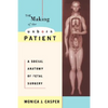 The Making of the Unborn Patient: A Social Anatomy of Fetal Surgery - Paperback