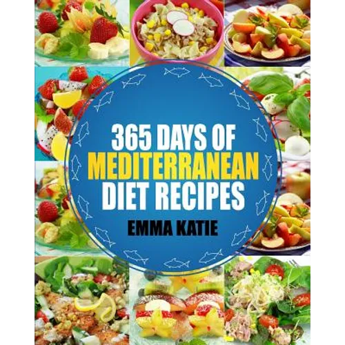 Mediterranean: 365 Days of Mediterranean Diet Recipes (Mediterranean Diet Cookbook, Mediterranean Diet For Beginners, Mediterranean C - Paperback