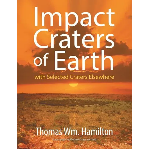 Impact Craters of Earth: with Selected Craters Elsewhere - Paperback