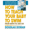 How to Teach Your Baby to Swim: From Birth to Age Six - Hardcover