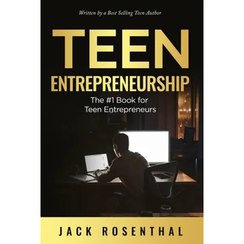 Teen Entrepreneurship: The #1 Book for Teenage Entrepreneurs - Paperback