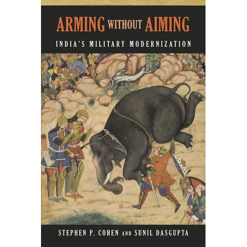 Arming without Aiming: India's Military Modernization - Paperback