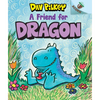 A Friend for Dragon: An Acorn Book (Dragon #1): From the Creator of Dog Man - Library Binding