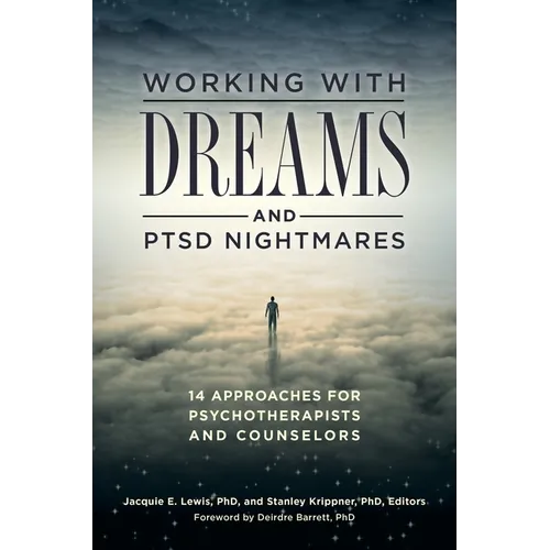 Working with Dreams and Ptsd Nightmares: 14 Approaches for Psychotherapists and Counselors - Hardcover