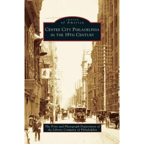 Center City Philadelphia in the 19th Century - Hardcover