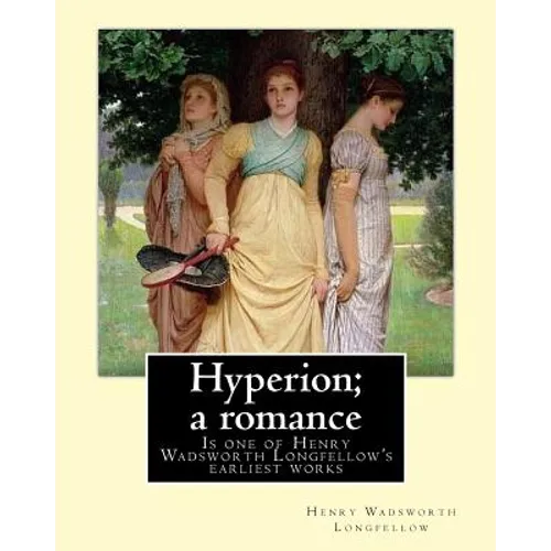 Hyperion; a romance. By: Henry Wadsworth Longfellow: Hyperion: A Romance is one of Henry Wadsworth Longfellow's earliest works, published in 1839. - Paperback