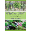 Medicinal Herbs: The Ultimate Guide on How to Grow and Use Healing Herbs - Paperback