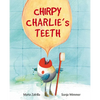 Chirpy Charlie's Teeth - Hardcover