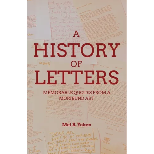 A History of Letters: Memorable Quotes from a Moribund Art - Paperback