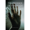 The Presence of Things You Cannot See - Paperback
