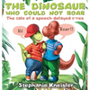 The Dinosaur Who Could Not Roar: The tale of a speech delayed t-rex - Hardcover