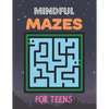 Mindful Mazes For Teens: Challenging And Fun Maze Book Children Kids Show Your Skills By Solving Mazes. - Paperback