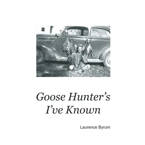 Goose Hunters I've Known - Paperback