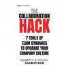 The Collaboration Hack: 7 Tools of Team Dynamics to Upgrade Your Company Culture - Paperback