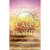 The Prophetic Call of the Prophet: Hidden Secrets Revealed - Hardcover