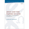 Jesus and the Empire of God: Royal Language and Imperial Ideology in the Gospel of Mark - Paperback