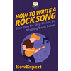 How To Write a Rock Song: Your Step-By-Step Guide To Writing Rock Songs - Paperback