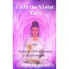 I AM the Violet Tara: Goddess of Forgiveness and Freedom - Paperback