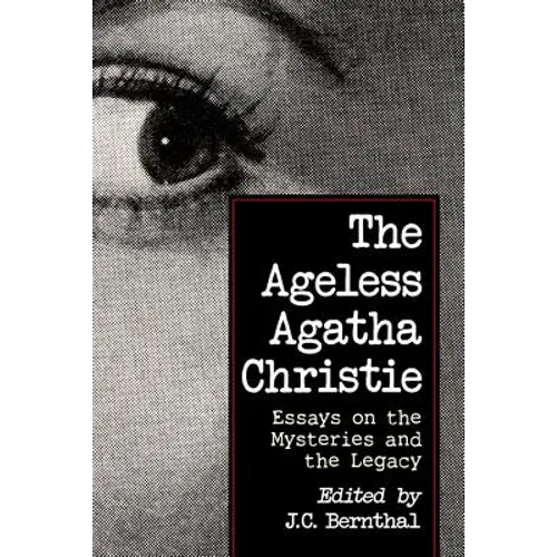 The Ageless Agatha Christie: Essays on the Mysteries and the Legacy - Paperback