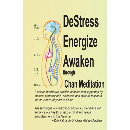 DeStress Energize Awaken through Chan Meditation: A unique meditative practice adopted and supported by medical professionals, scientists and spiritua - Paperback