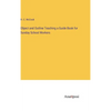 Object and Outline Teaching a Guide Book for Sunday School Workers - Hardcover
