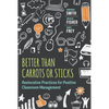 Better Than Carrots or Sticks: Restorative Practices for Positive Classroom Management - Paperback