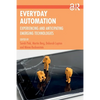 Everyday Automation: Experiencing and Anticipating Emerging Technologies - Paperback