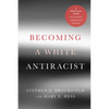 Becoming a White Antiracist: A Practical Guide for Educators, Leaders, and Activists - Paperback