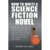 How To Write A Science Fiction Novel: Bring Your Ideas To Life. Create A Captivating Science Fiction Novel With Confidence - Paperback