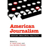 American Journalism: History, Principles, Practices - Paperback