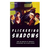Flickering Shadows: How Pulpdom's Master of Darkness Brightened the Silver Screen - Paperback